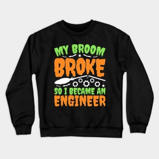 Engineer Halloween My Broom Broke Crewneck Sweatshirt